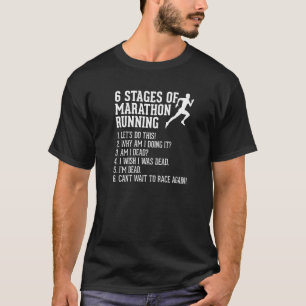 6 Stages Of Marathon Running For Runner 1 T-Shirt