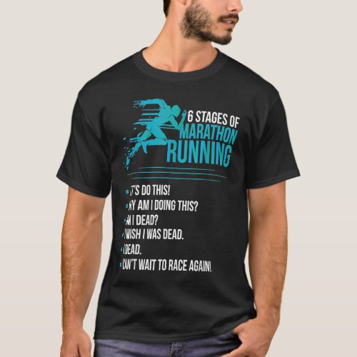 6 Stages of Marathon Running For Runner And For Wi T_Shirt