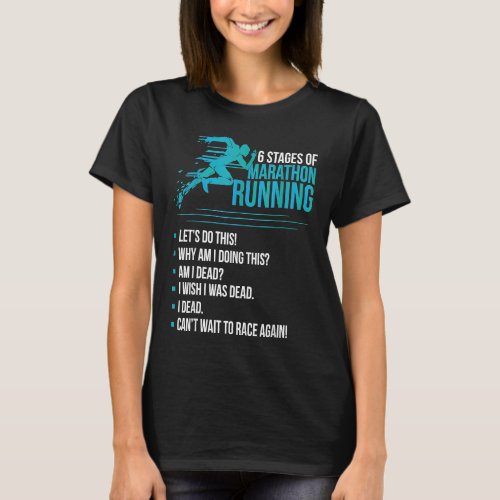 6 Stages of Marathon Running For Runner And For Wi T_Shirt
