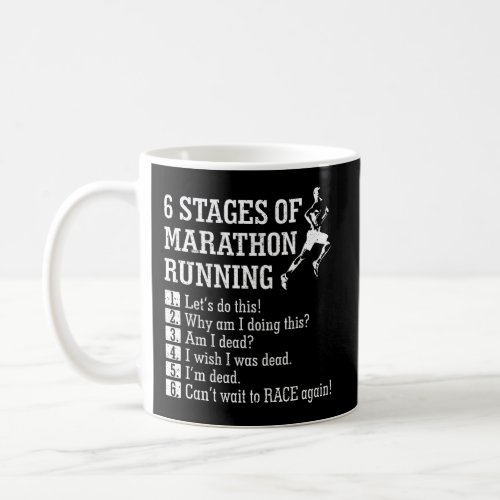 6 Stages Of Marathon Running For Runner Coffee Mug