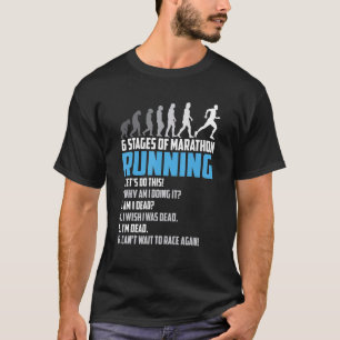 6 Stages of Marathon Running for Runner T-Shirt