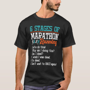6 Stages Of Marathon Running - Funny Marathon Runn T-Shirt
