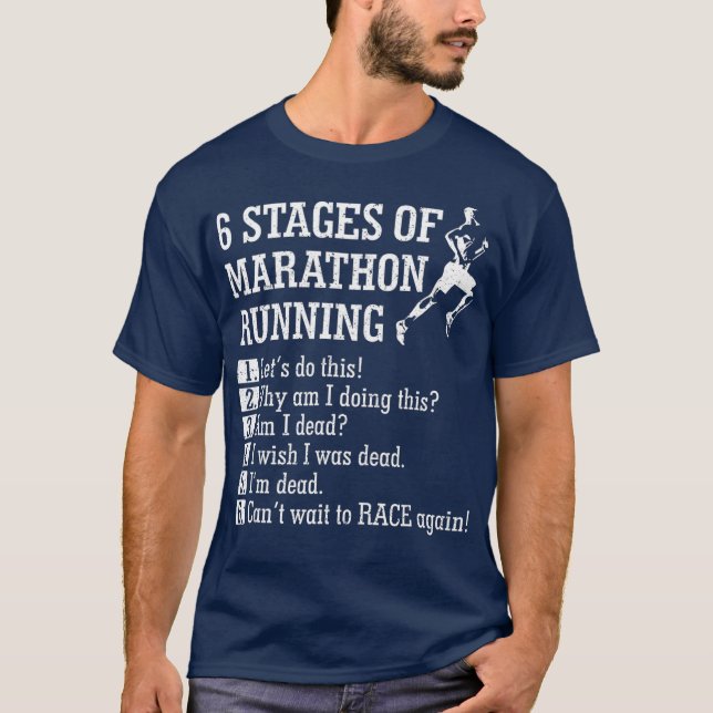 6 Stages of Marathon Running   Gift for Runner T-Shirt (Front)