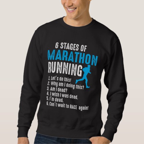 6 Stages of Marathon Running Runner Triathlon Run Sweatshirt