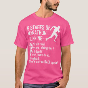 6 Stages Of Marathon Running T-Shirt