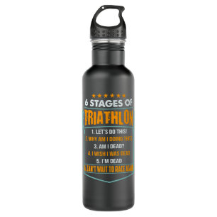 6 Stages Of Triathlon Funny I Triathletes Gift Ide Stainless Steel Water Bottle