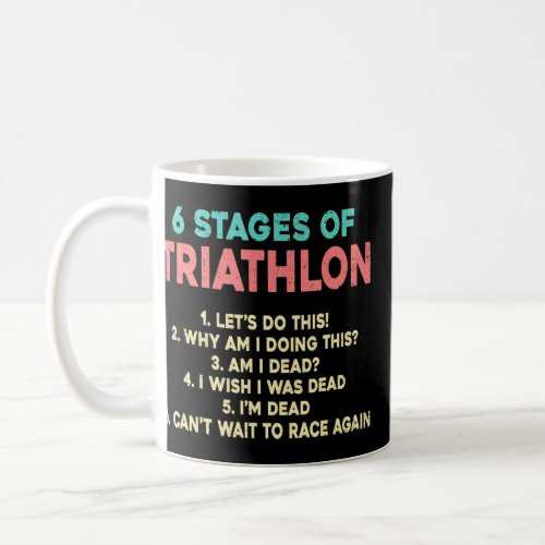 6 Stages Of Triathlon Runner Swimmer Cycle Triathl Coffee Mug