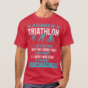 6 Stages of Triathlon T-Shirt