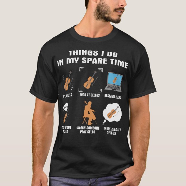 6 Things I Do In My Spare Time  Cello Player T-Shirt (Front)