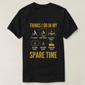 6 Things I Do In My Spare Time Cricket Lover Funny T-Shirt