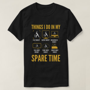6 Things I Do In My Spare Time Cricket Lover Funny T-Shirt