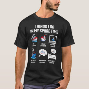 6 Things I Do In My Spare Time - Cruising Lovers T-Shirt