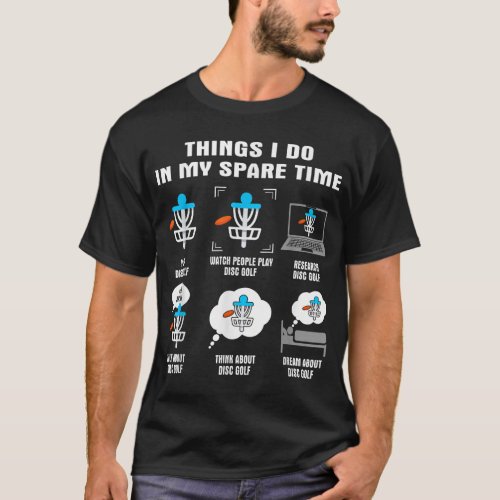 6 Things I Do In My Spare Time Disc Golf Player T_Shirt