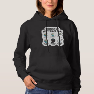 6 Things I Do In My Spare Time Fisherman Men Women Hoodie