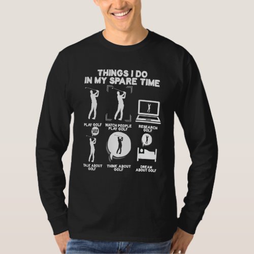 6 Things I Do In My Spare Time Gag Golf Player Gol T_Shirt