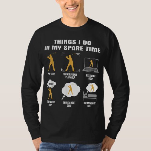 6 Things I Do In My Spare Time Golf Player T_Shirt