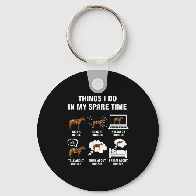 6 Things I Do In My Spare Time - Horse Riding  Keychain (Front)