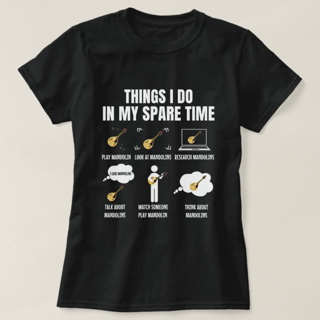 6 Things I Do In My Spare Time Mandolin Player T-Shirt (Design Front)