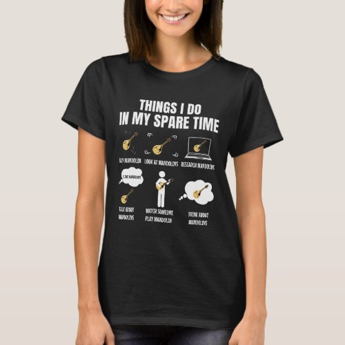 6 Things I Do In My Spare Time Mandolin Player T_Shirt