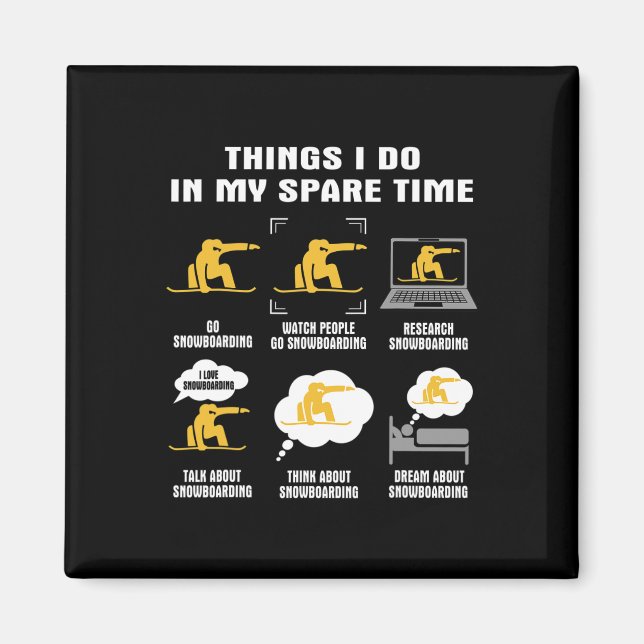 6 Things I Do In My Spare Time - Snowboarding  Magnet (Front)