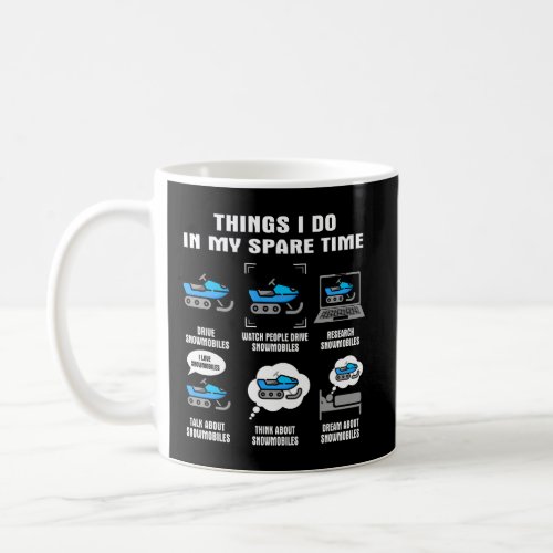 6 Things I Do In My Spare Time Snowmobile Coffee Mug