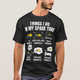 6 Things I Do In My Spare Time Snowmobile  T-Shirt