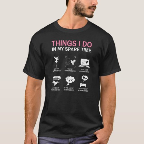 6 Things I Do In My Spare Time The Hummingbirds T_Shirt