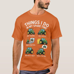 6 Things I Do In My Spare Time Tractor Farmers T-Shirt