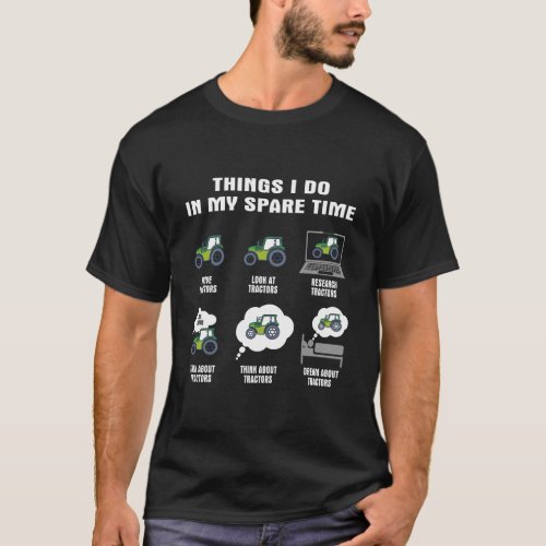 6 Things I Do In My Spare Time Tractor Green T_Shirt