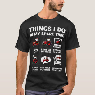 6 Things I Do In My Spare Time Tractor T-Shirt