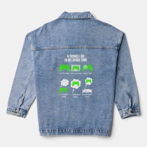 6 Things I Do In My Spare Time Video_games Gaming  Denim Jacket