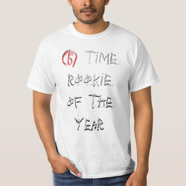 6 time rookie of the year T-Shirt (Front)