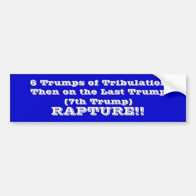 6 Trumps of Tribulation Bumper Sticker (Front)