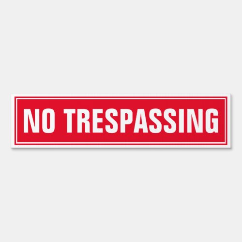 6 x 24 No Trespassing Yard Sign