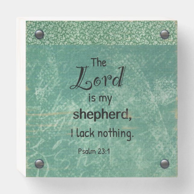 6 x 6 Wood Box Sign - Psalm 23:1 (Front Horizontal)