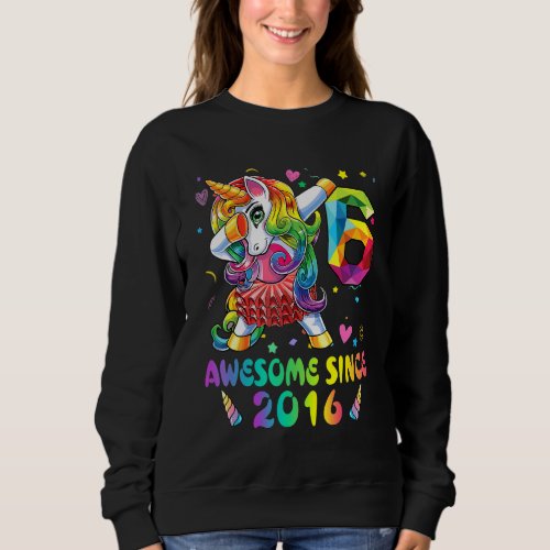 6 Year Old Awesome Since 2016 Dabbing Unicorn 6th  Sweatshirt