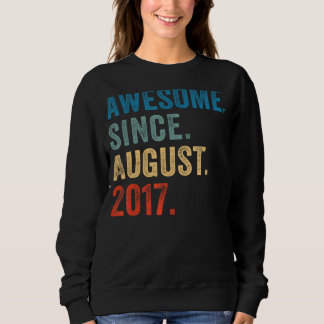 6 Year Old Awesome Since August 2017 6th Birthday Sweatshirt