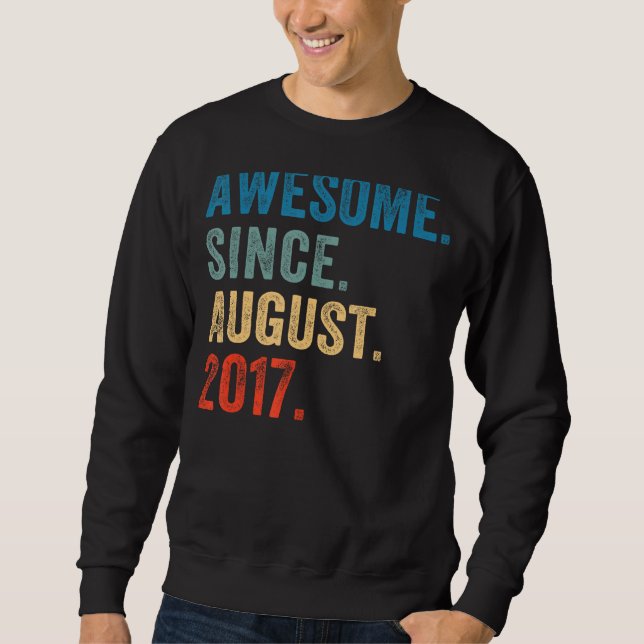 6 Year Old  Awesome Since August 2017 6th Birthday Sweatshirt (Front)