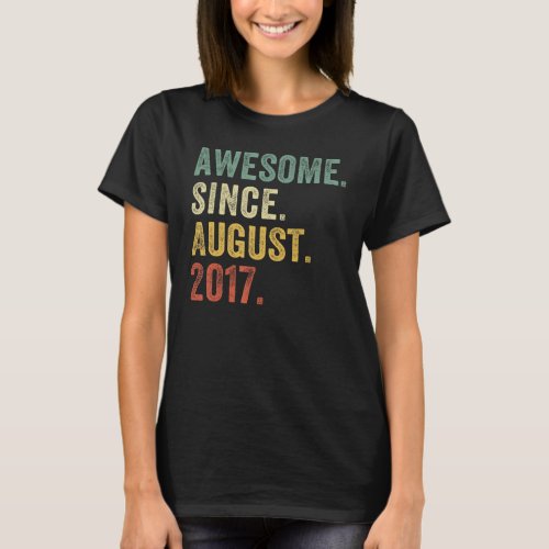 6 Year Old  Awesome Since August 2017 6th Birthday T_Shirt