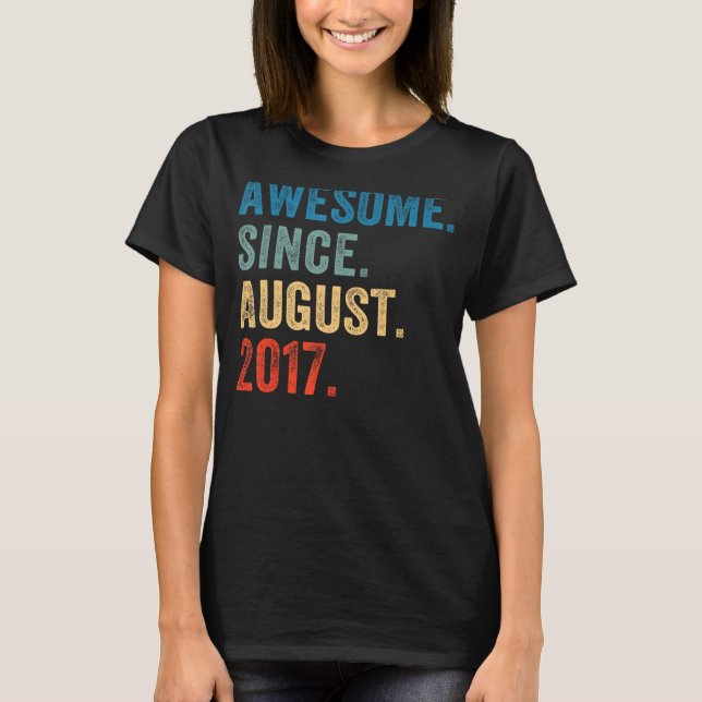 6 Year Old  Awesome Since August 2017 6th Birthday T-Shirt (Front)
