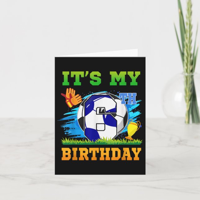 6 Year Old Boy Its My 6th Birthday Soccer Theme  Card (Front)