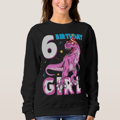 6 Year Old Gifts Party 6th Birthday Girl Teen dino Sweatshirt