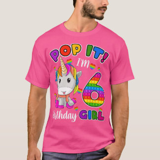 6 Year Old Gifts Pop It I'm 6 Birthday Girl Unicor T-Shirt