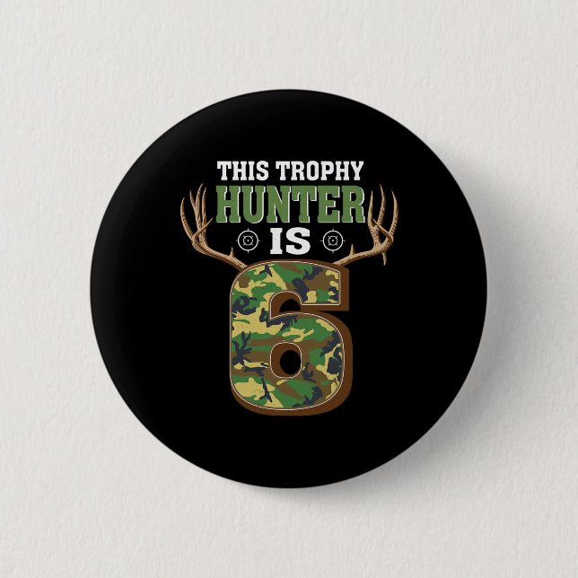 6 Year Old Hunting 6th Birthday Party Deer Hunter  Button (Front)