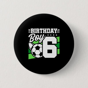 6 Year Old Soccer Football Party 6th Birthday Boy Button