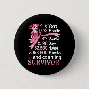 6 Years 72 Months And Counting Breast Cancer Survi Button