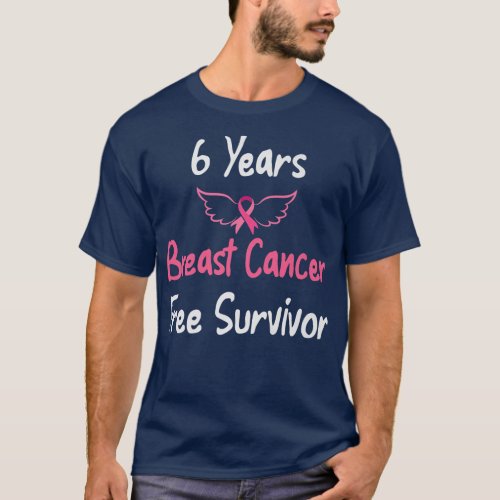 6 Years Breast Cancer Free Pink Breast Cancer Surv T_Shirt