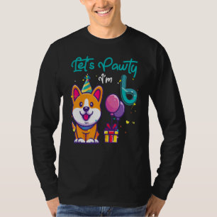 6 Years Old Corgi Dog  6th Birthday Let's Party Ou T-Shirt