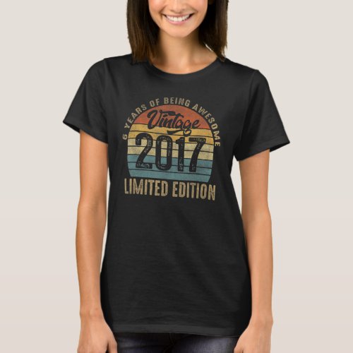 6 Years Old Vintage 2017 Limited Edition 6th Birth T_Shirt