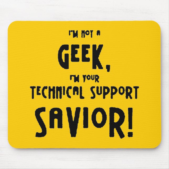 6bf5b68 not geek technical support savior mouse pad (Front)